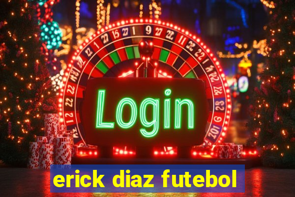 erick diaz futebol